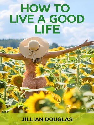 cover image of HOW TO LIVE a GOOD LIFE